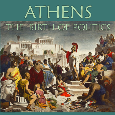 Athens: The Birth of Politics is now published